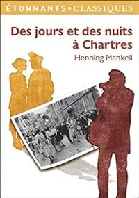 Henning Mankell - Aurelie Nuzillard - Des Jours et des nuits à Chartres