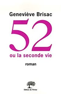 Genevieve Brisac - 52 ou la seconde vie