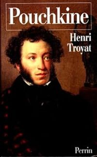 Henri Troyat - Pouchkine