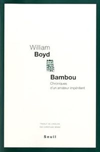 William Boyd - Bambou : Chroniques d'un amateur impénitent