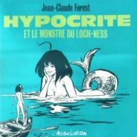 Jean Claude Forest - Hypocrite et le monstre du Loch Ness