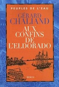 Gerard Chaliand - Aux confins de l'Eldorado