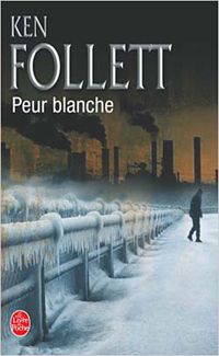 Ken Follett - Peur blanche