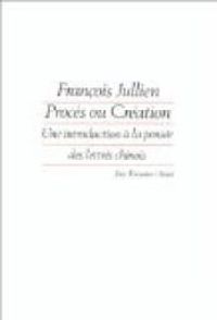 Francois Jullien - Procès ou création 