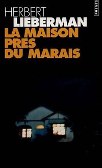 Couverture du livre La Maison près du marais - Herbert Lieberman