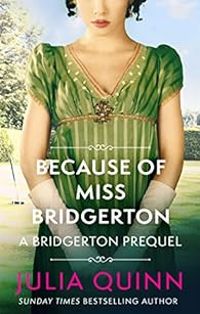 Couverture du livre Because of Miss Bridgerton: A Bridgerton Prequel - Julia Quinn