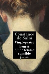 Constance De Salm - Vingt-quatre heures de la vie d'une femme sensible