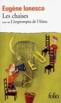 Couverture du livre Les Chaises - L'impromptu de l'Alma - Eugene Ionesco