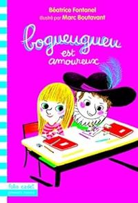 Couverture du livre Bogueugueu est amoureux - Beatrice Fontanel