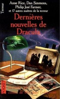 Couverture du livre Dernières nouvelles de Dracula - Dan Simmons - Anne Rice - Philip Jose Farmer - Heather Graham