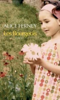 Couverture du livre Les Bourgeois - Alice Ferney