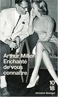 Arthur Miller - Enchanté de vous connaître et autres nouvelles