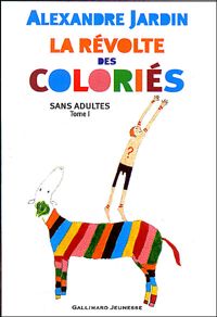 Couverture du livre La Révolte des coloriés - Alexandre Jardin