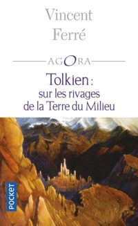 Vincent Ferré - Tolkien sur les rivages de la terre du milieu