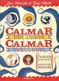 Couverture du livre Calmar un jour, calmar toujours - Lane Smith - Jon Scieszka