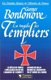 Couverture du livre La tragédie des Templiers - Georges Bordonove