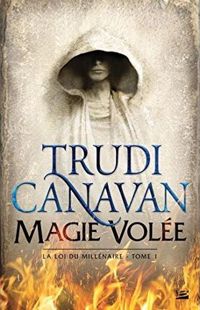 Couverture du livre Magie volée: La loi du millénaire T01 - Trudi Canavan