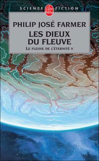 Couverture du livre Les Dieux du fleuve - Philip Jose Farmer