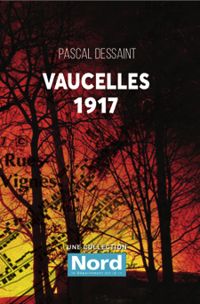 Pascal Dessaint - Vaucelles 1917