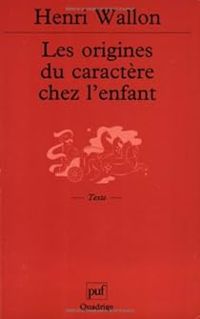 Henri Wallon -  Quadrige - Les Origines du caractère chez l'enfant