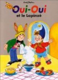 Couverture du livre Oui-Oui et le lapinzé - Enid Blyton - Blyton Enid