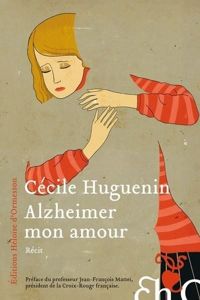 Cécile Huguenin - Alzheimer mon amour