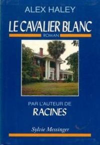 Couverture du livre Le cavalier blanc - Alex Haley