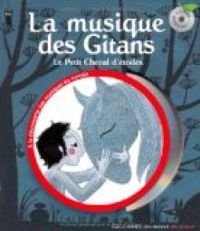 Couverture du livre La musique des gitans : le petit cheval d'étoiles - Beatrice Fontanel - Charlotte Gastaut - Titi Robin