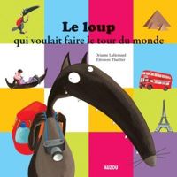 Orianne Lallemand - Eléonore Thuillier - Le loup qui voulait faire le tour du monde 