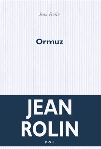 Jean Rolin - Ormuz