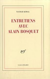 Yachar Kemal - Entretiens avec Alain Bosquet