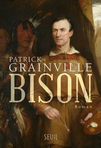 Patrick Grainville - Bison