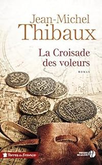 Jean Michel Thibaux - La Croisade des voleurs