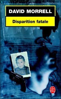 David Morrell - Disparition fatale