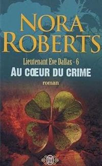 Nora Roberts - Au coeur du crime