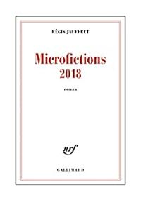 Regis Jauffret - Microfictions 2018