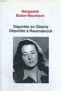 Margarete Buber Neumann - Déportée en sibérie - déportée à ravensbrück