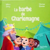 Couverture du livre La barbe de Charlemagne - Marc Levy - Carine Hinder