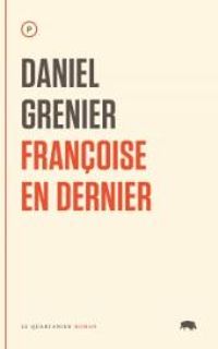 Couverture du livre Françoise en dernier - Daniel Grenier