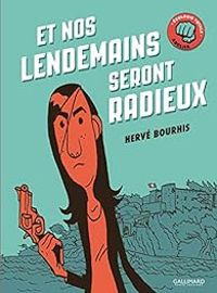 Couverture du livre Et nos lendemains seront radieux - Herve Bourhis