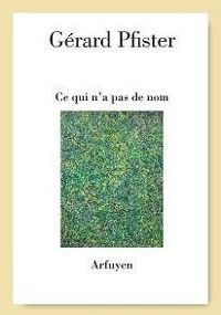 Couverture du livre Ce qui n’a pas de nom - Gerard Pfister