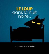 Couverture du livre Le loup dans la nuit noire - Sandrine Beau