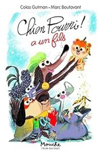 Colas Gutman - Marc Boutavant - Chien Pourri a un fils