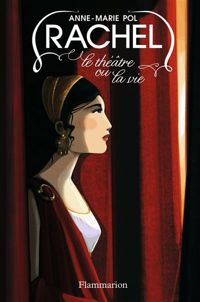 Couverture du livre Rachel : Le théâtre ou la vie - Anne Marie Pol