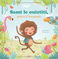 Couverture du livre Sami le ouistiti, prince d'Amazonie - Yann Walcker