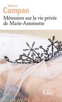 Madame Campan - Mémoires sur la vie privée de Marie-Antoinette