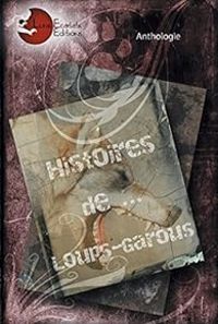 Jb Leblanc - Frederic Gaillard - Frederic Czilinder - Frederic Livyns - Xian Moriarty - Lionel Behra - Histoire de... Loups-Garous