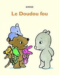 Couverture du livre Le Doudou Fou - Kimiko 