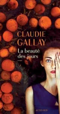 Couverture du livre La beauté des jours - Claudie Gallay