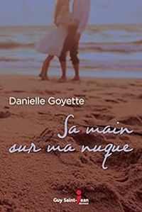 Danielle Goyette - Sa Main Sur Ma Nuque